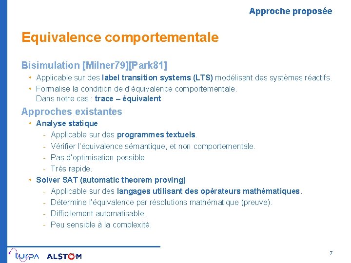 Approche proposée Equivalence comportementale Bisimulation [Milner 79][Park 81] • Applicable sur des label transition