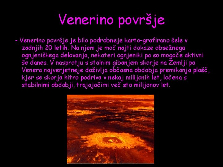 Venerino površje - Venerino površje je bilo podrobneje karto-grafirano šele v zadnjih 20 letih.
