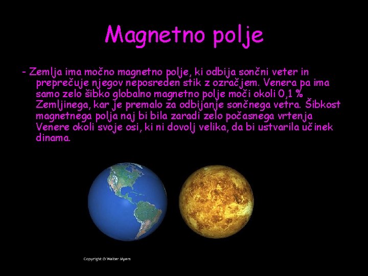 Magnetno polje - Zemlja ima močno magnetno polje, ki odbija sončni veter in preprečuje