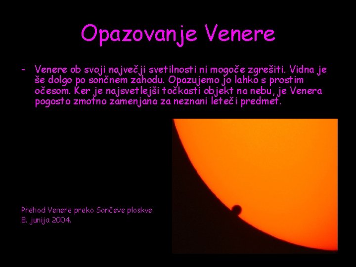 Opazovanje Venere - Venere ob svoji največji svetilnosti ni mogoče zgrešiti. Vidna je še