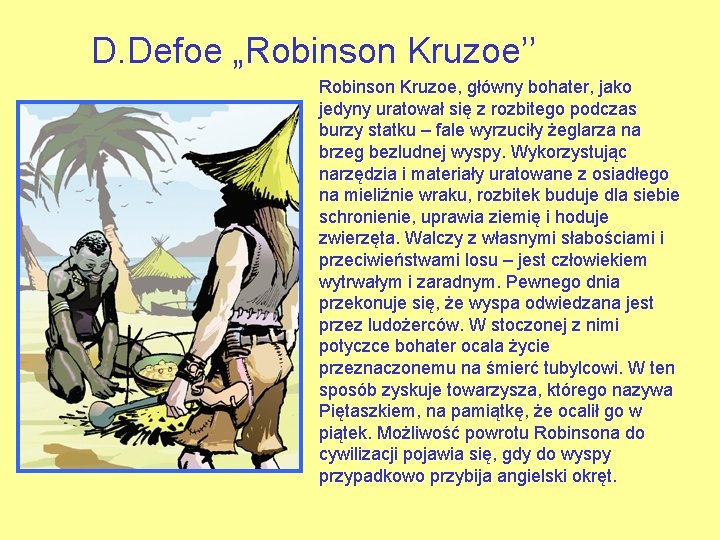 D. Defoe „Robinson Kruzoe’’ Robinson Kruzoe, główny bohater, jako jedyny uratował się z rozbitego