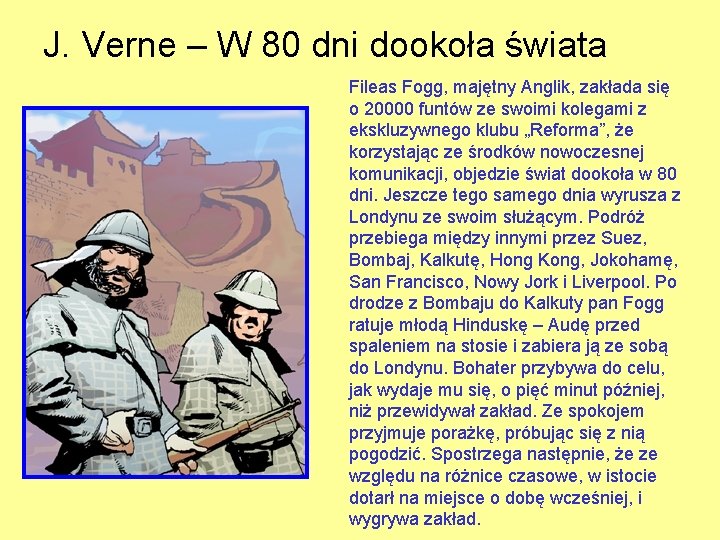 J. Verne – W 80 dni dookoła świata Fileas Fogg, majętny Anglik, zakłada się