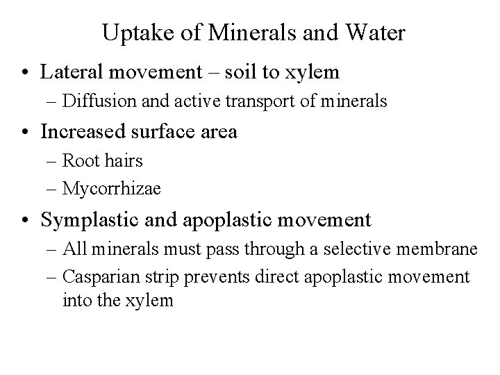 Uptake of Minerals and Water • Lateral movement – soil to xylem – Diffusion