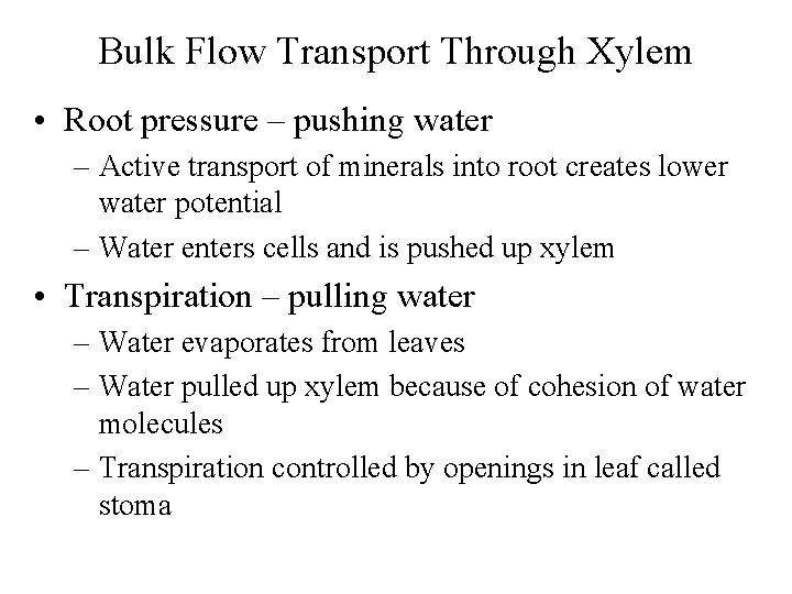 Bulk Flow Transport Through Xylem • Root pressure – pushing water – Active transport