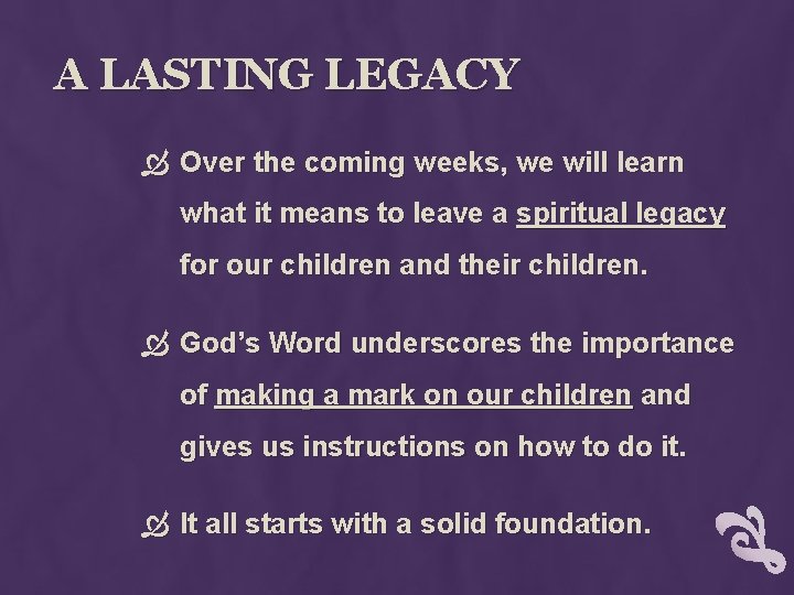 A LASTING LEGACY Over the coming weeks, we will learn what it means to