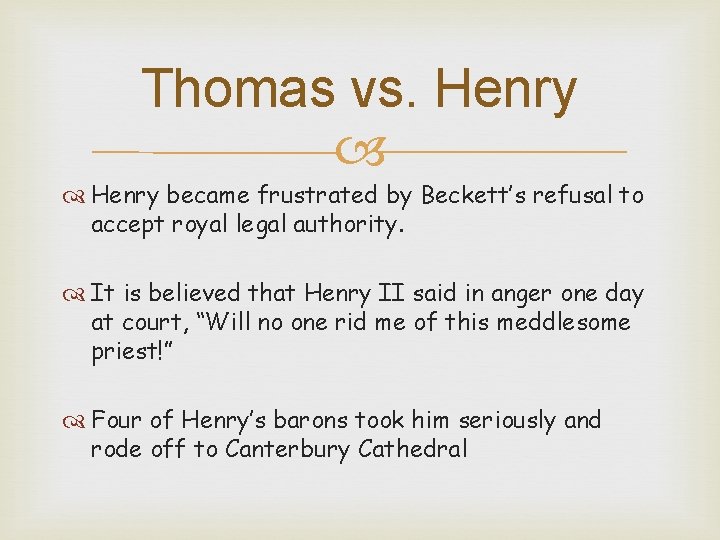 Thomas vs. Henry became frustrated by Beckett’s refusal to accept royal legal authority. It