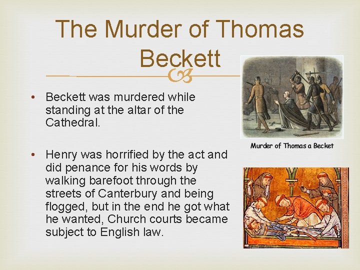 The Murder of Thomas Beckett • Beckett was murdered while standing at the altar
