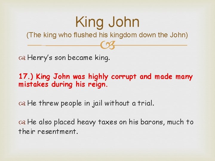 King John (The king who flushed his kingdom down the John) Henry’s son became