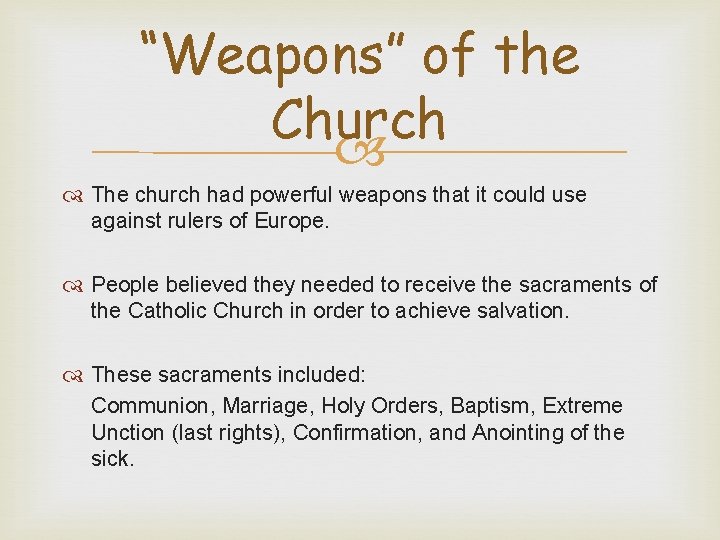 “Weapons” of the Church The church had powerful weapons that it could use against