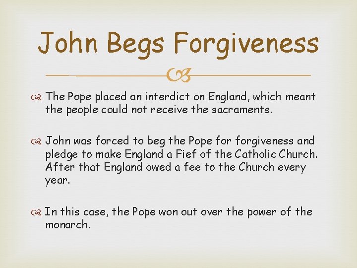 John Begs Forgiveness The Pope placed an interdict on England, which meant the people