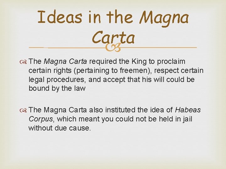 Ideas in the Magna Carta The Magna Carta required the King to proclaim certain