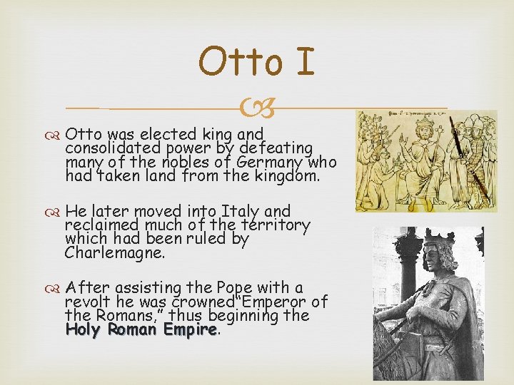 Otto I Otto was elected king and consolidated power by defeating many of the