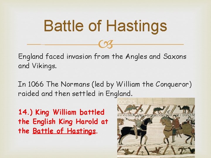 Battle of Hastings England faced invasion from the Angles and Saxons and Vikings. In