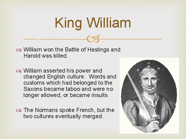 King William won the Battle of Hastings and Harold was killed. William asserted his