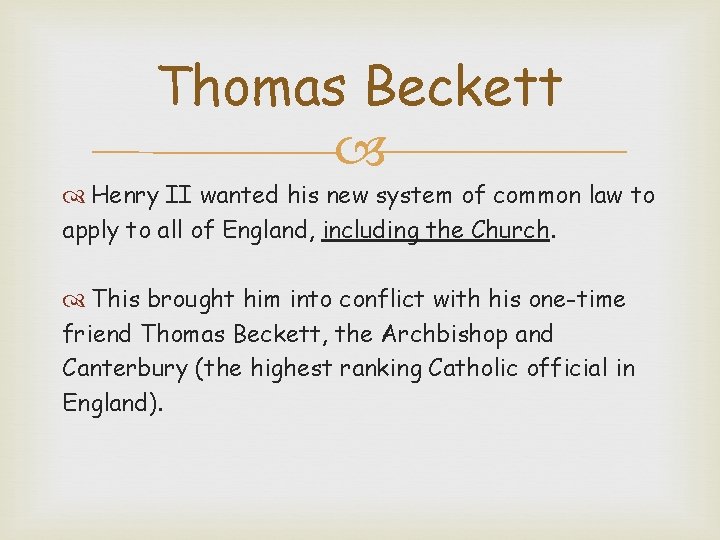 Thomas Beckett Henry II wanted his new system of common law to apply to