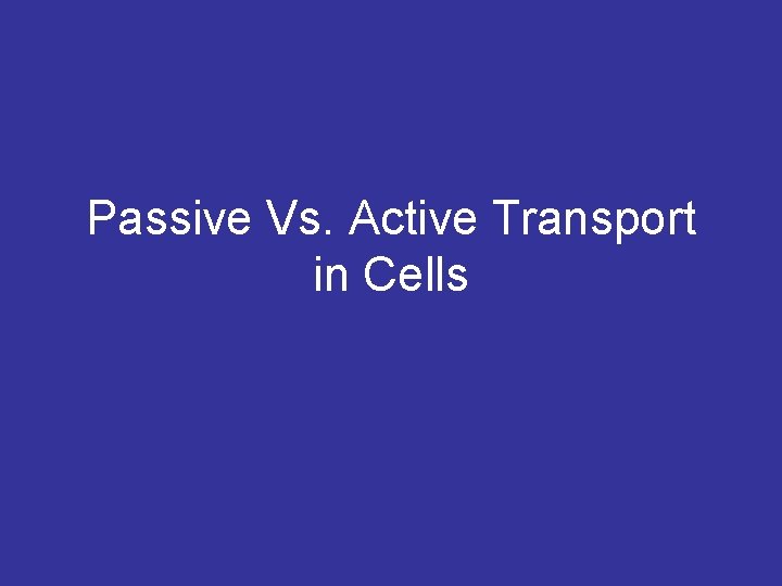 Passive Vs. Active Transport in Cells 