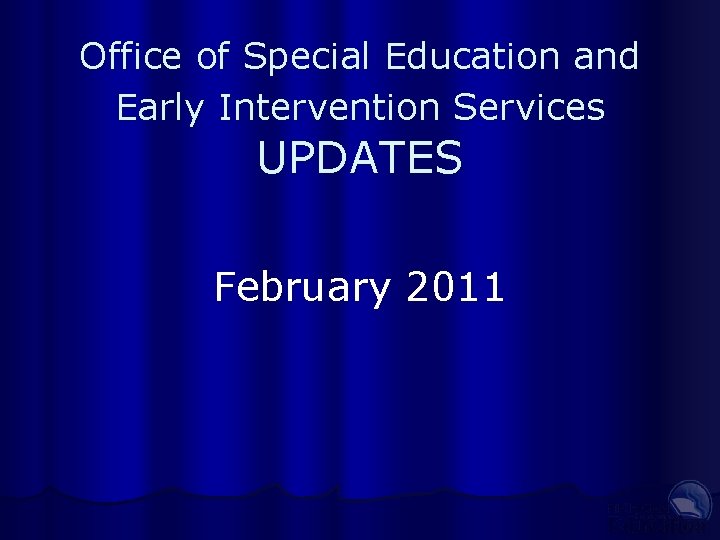 Office of Special Education and Early Intervention Services UPDATES February 2011 