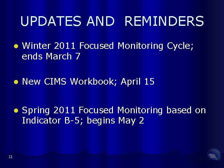 UPDATES AND REMINDERS 11 l Winter 2011 Focused Monitoring Cycle; ends March 7 l