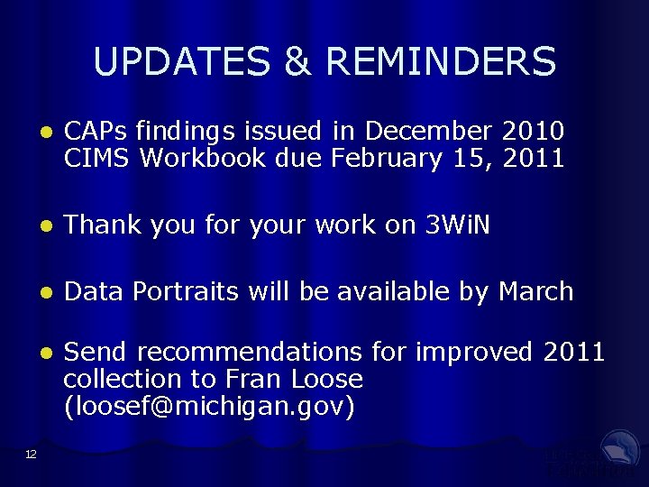 UPDATES & REMINDERS 12 l CAPs findings issued in December 2010 CIMS Workbook due