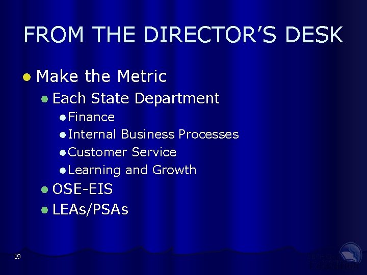FROM THE DIRECTOR’S DESK l Make the Metric l Each State Department l Finance