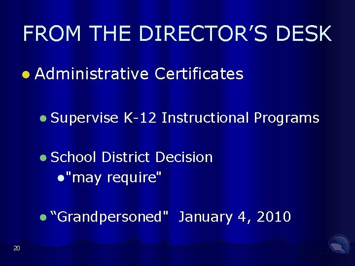 FROM THE DIRECTOR’S DESK l Administrative l Supervise Certificates K-12 Instructional Programs l School