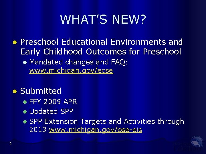 WHAT’S NEW? l Preschool Educational Environments and Early Childhood Outcomes for Preschool l l