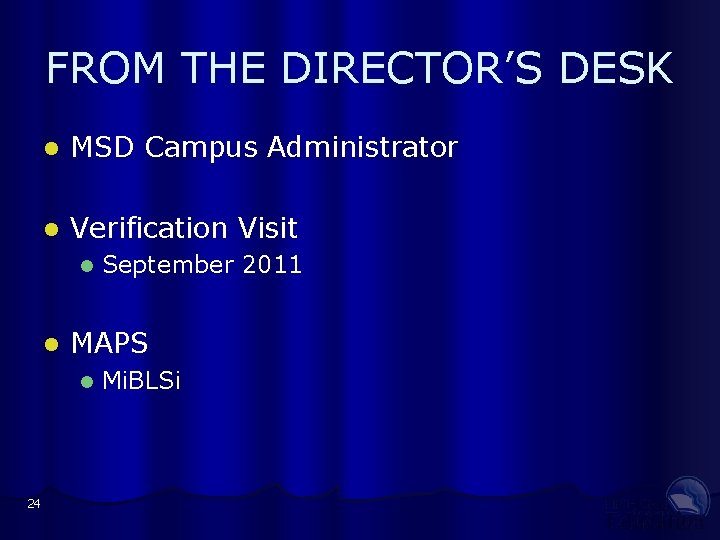 FROM THE DIRECTOR’S DESK l MSD Campus Administrator l Verification Visit l l MAPS