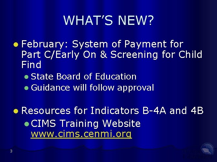 WHAT’S NEW? l February: System of Payment for Part C/Early On & Screening for