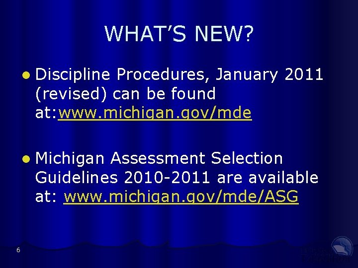 WHAT’S NEW? l Discipline Procedures, January 2011 (revised) can be found at: www. michigan.