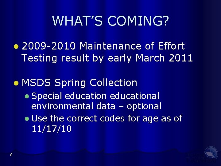 WHAT’S COMING? l 2009 -2010 Maintenance of Effort Testing result by early March 2011
