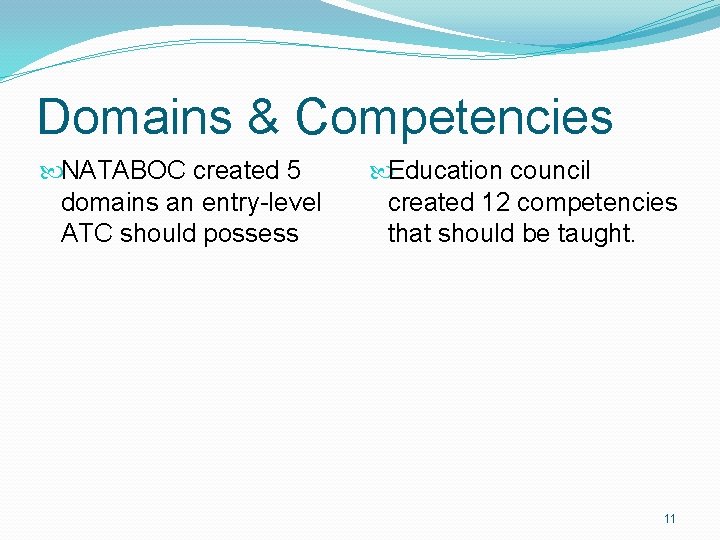 Domains & Competencies NATABOC created 5 domains an entry-level ATC should possess Education council