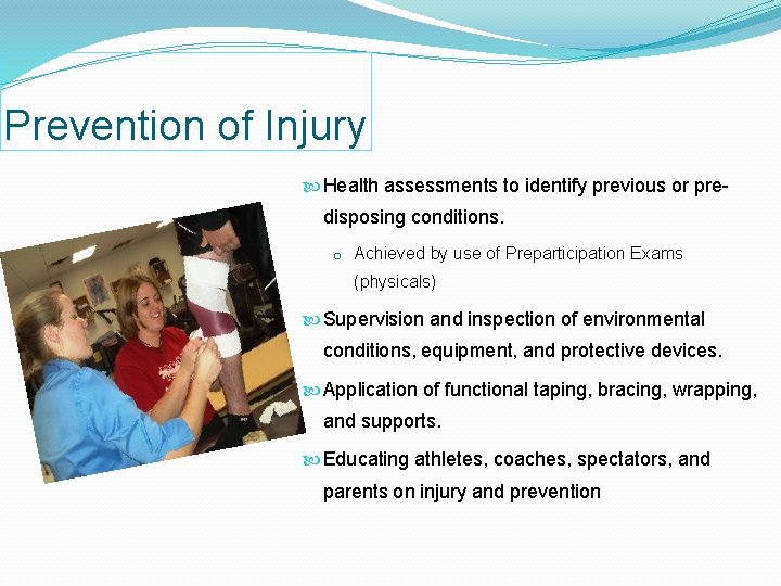 Prevention of Injury Health assessments to identify previous or pre- disposing conditions. o Achieved