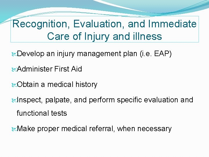 Recognition, Evaluation, and Immediate Care of Injury and illness Develop an injury management plan