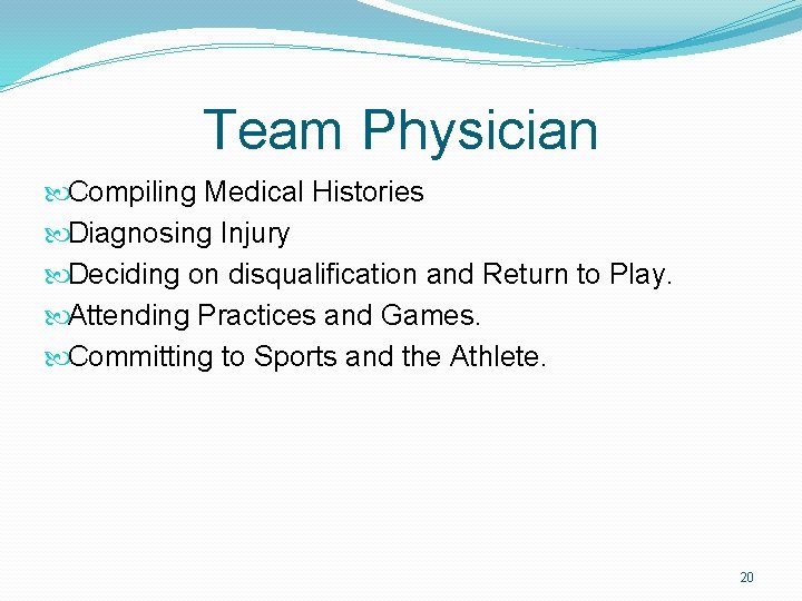 Team Physician Compiling Medical Histories Diagnosing Injury Deciding on disqualification and Return to Play.