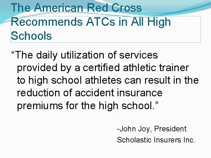 The American Red Cross Recommends ATCs in All High Schools “The daily utilization of