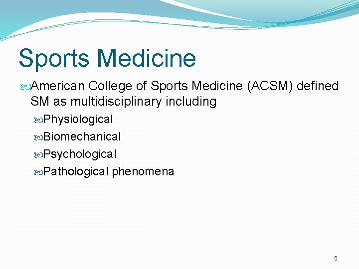 Sports Medicine American College of Sports Medicine (ACSM) defined SM as multidisciplinary including Physiological