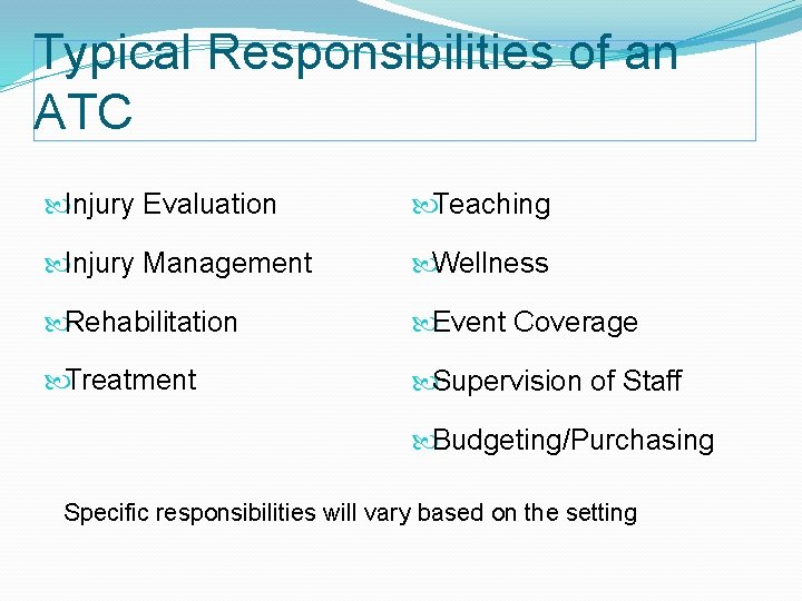 Typical Responsibilities of an ATC Injury Evaluation Teaching Injury Management Wellness Rehabilitation Event Coverage