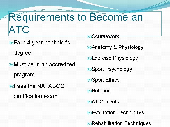 Requirements to Become an ATC Coursework: Earn 4 year bachelor’s degree Must be in