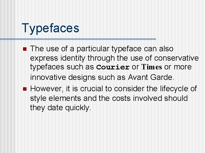 Typefaces n n The use of a particular typeface can also express identity through