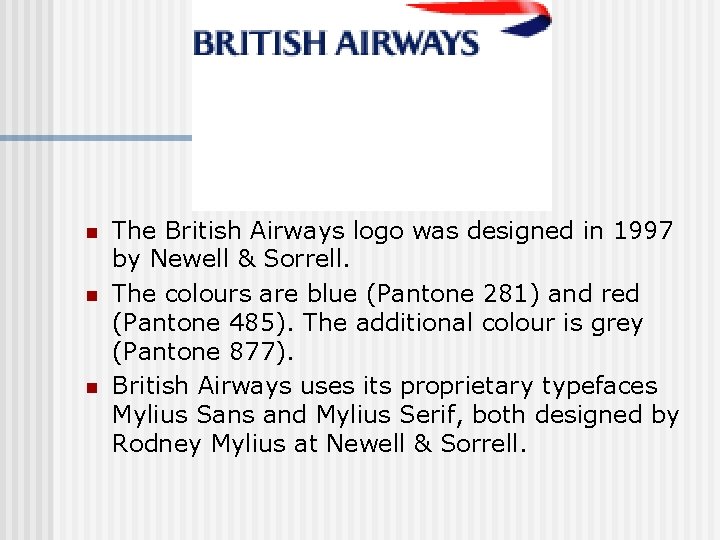 n n n The British Airways logo was designed in 1997 by Newell &