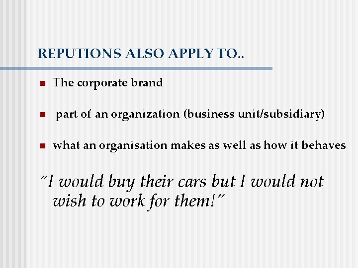 REPUTIONS ALSO APPLY TO. . n n n The corporate brand part of an