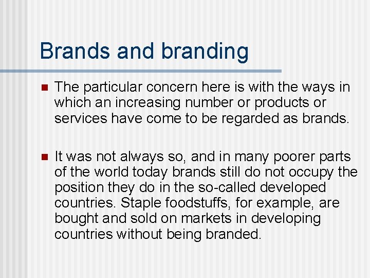 Brands and branding n The particular concern here is with the ways in which