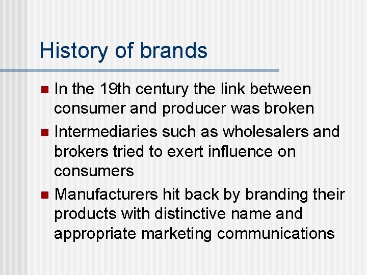 History of brands In the 19 th century the link between consumer and producer