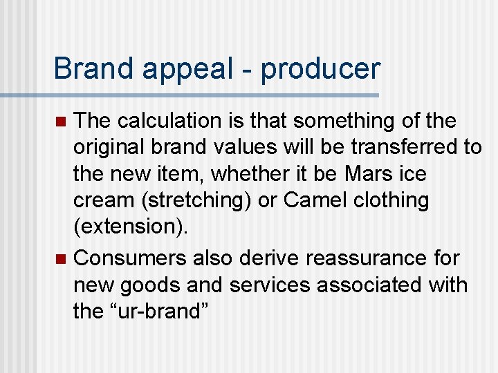 Brand appeal - producer The calculation is that something of the original brand values