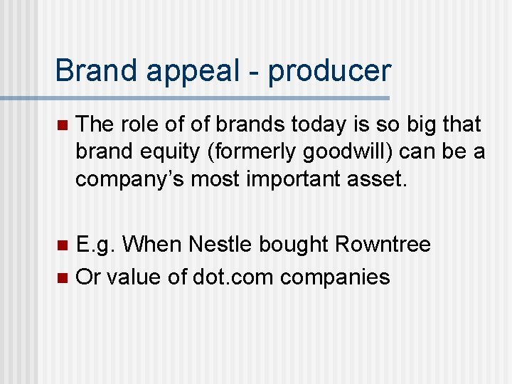 Brand appeal - producer n The role of of brands today is so big