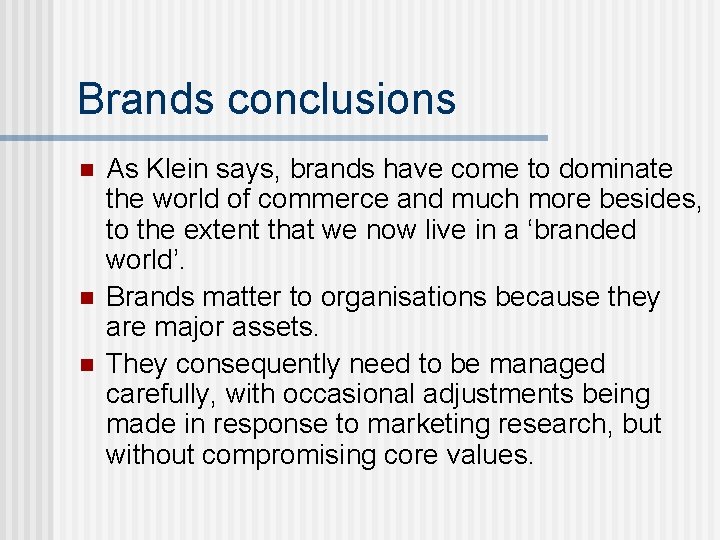 Brands conclusions n n n As Klein says, brands have come to dominate the