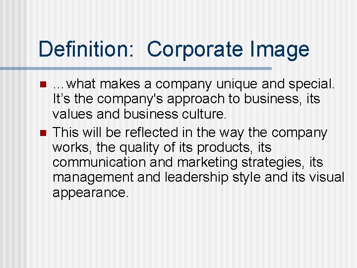Definition: Corporate Image n n …what makes a company unique and special. It’s the