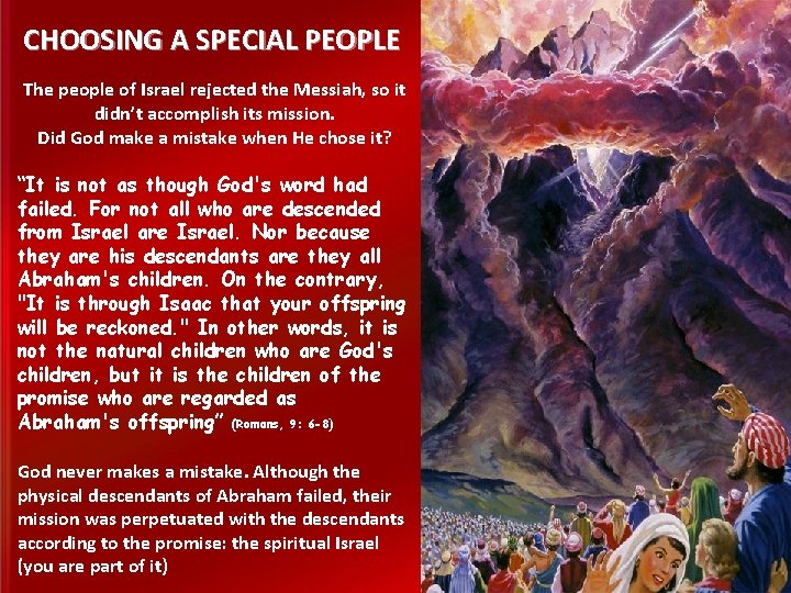 CHOOSING A SPECIAL PEOPLE The people of Israel rejected the Messiah, so it didn’t