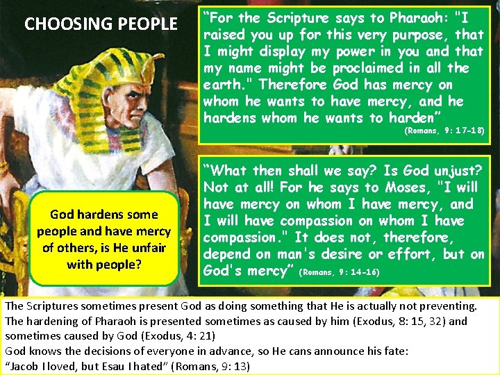 CHOOSING PEOPLE “For the Scripture says to Pharaoh: "I raised you up for this