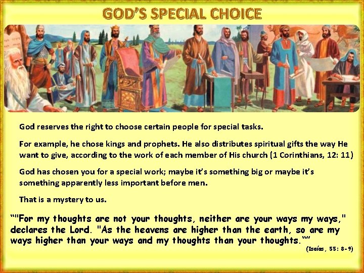 GOD’S SPECIAL CHOICE God reserves the right to choose certain people for special tasks.